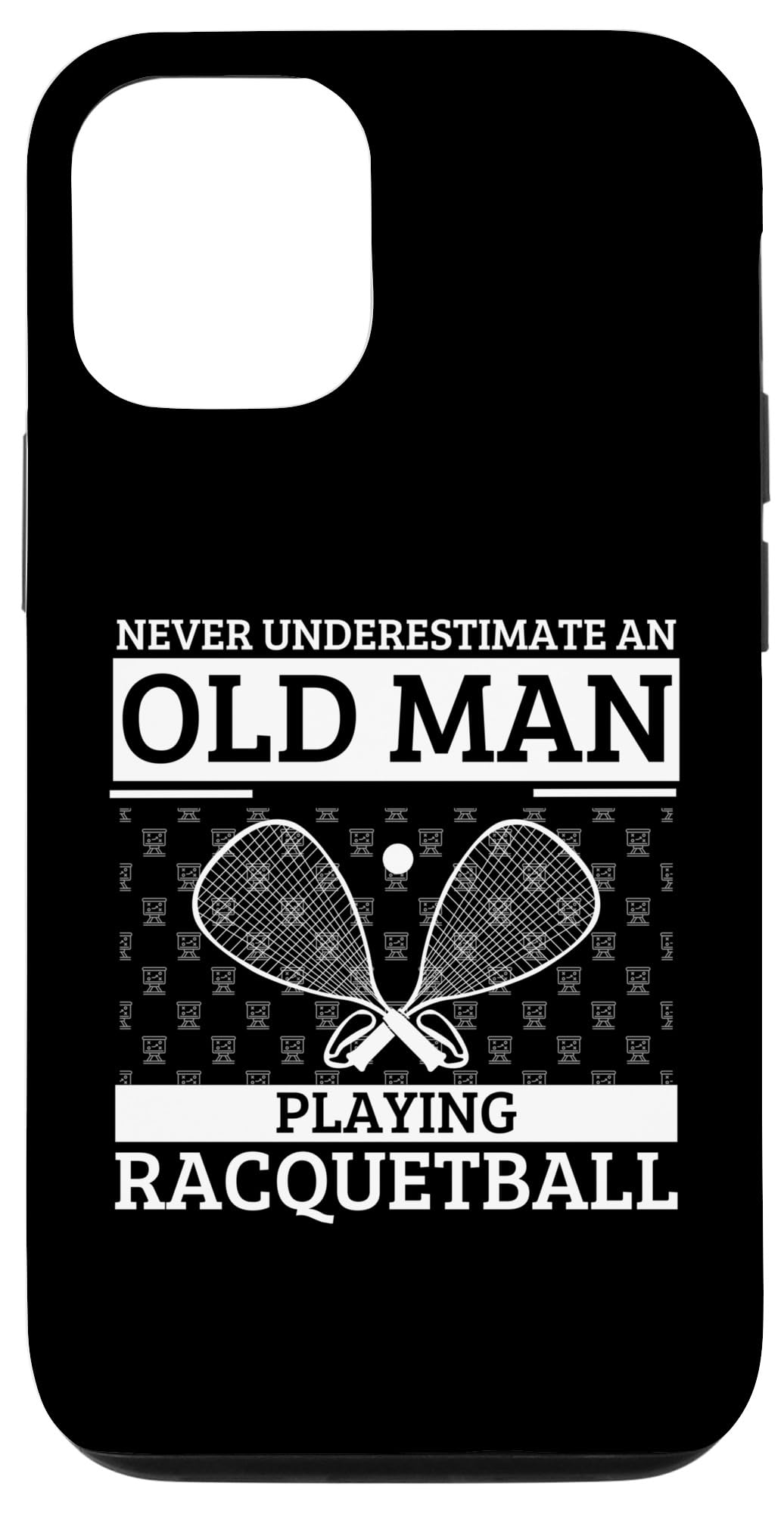 iPhone 15 Never Underestimate An Old Man Playing Racquetball Case