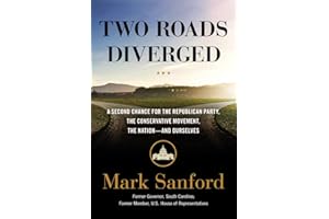 Two Roads Diverged: A Second Chance for the Republican Party, the Conservative Movement, the Nation― and Ourselves