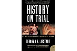 History on Trial: My Day in Court with a Holocaust Denier – Now a Major Motion Picture: A Riveting Memoir of the Sensational 