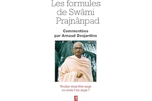 Les formules de Swâmi Prajnânpad - Voulez-vous être sage ou avoir l'air sage ? (Semi-poche) (French Edition)