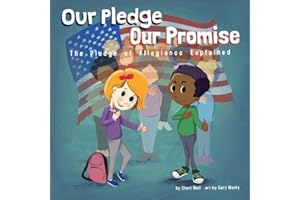 Our Pledge, Our Promise: The Pledge of Allegiance Explained