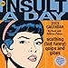 An Insult-a-Day 2013 Calendar: Scathing (But Funny) Quips and Gibes by 