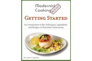Modernist Cooking Made Easy: Getting Started: An Introduction to the Techniques, Ingredients and Recipes of Molecular Gastronomy