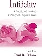 Infidelity: A Practitioner’s Guide to Working with Couples in Crisis (Routledge Series on Family Therapy and Counseling)
