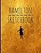 Hamilton-Sketch Book: Blank Alexander Hamilton Revolution Sketch Book, for drawing, ideas and sketch by Hamilton Book, Blank Sketch Book