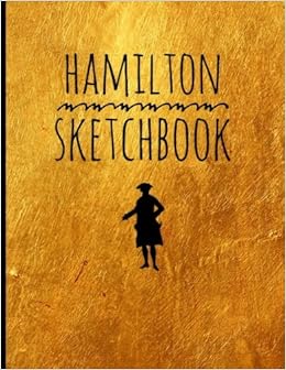 Hamilton Sketch Book Blank Alexander Hamilton Revolution