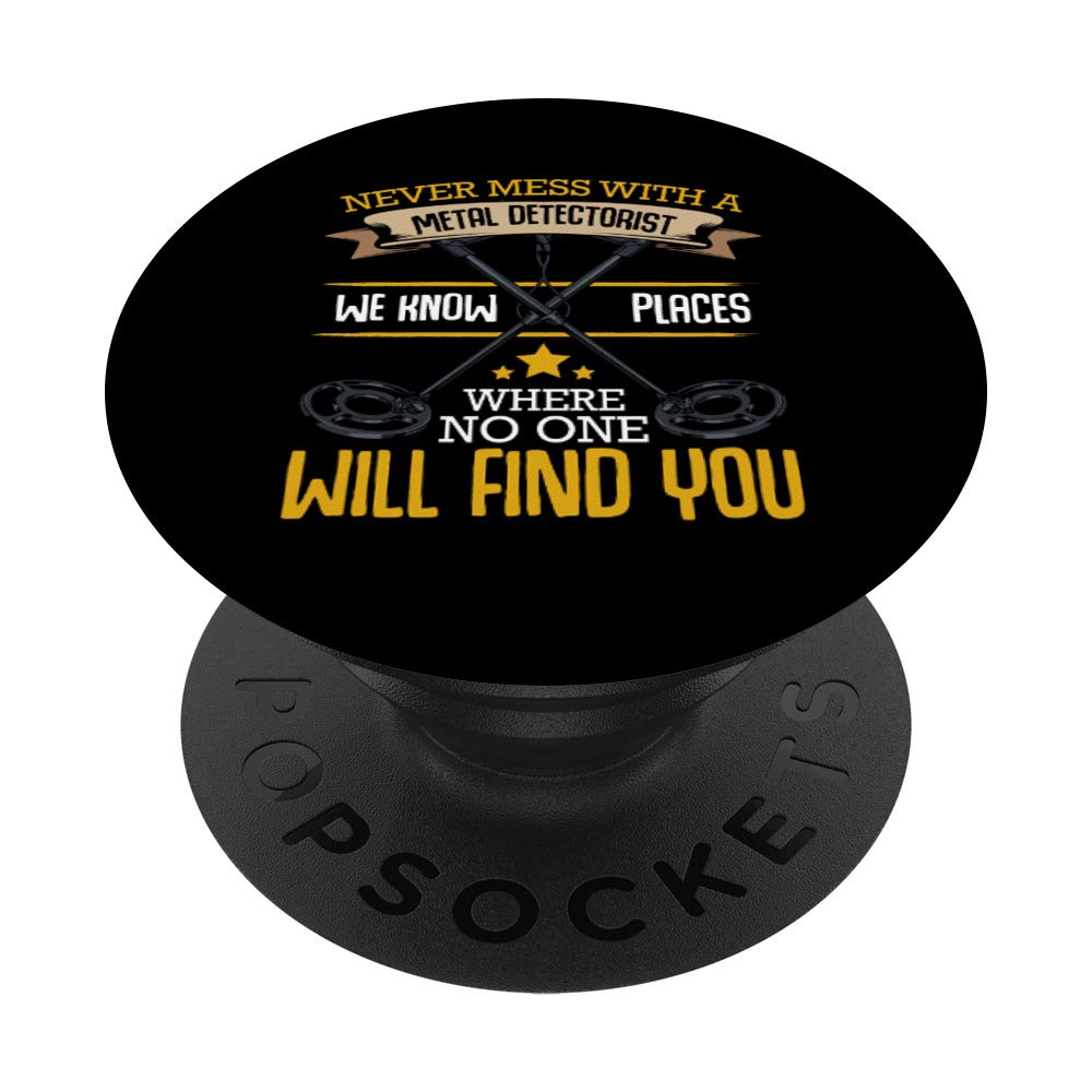 Never Mess With A Metal Detectorist Detector Sarcastic Funny PopSockets Grip and Stand for Phones and Tablets