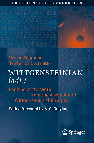 Download WITTGENSTEINIAN (adj.): Looking at the World from the Viewpoint of Wittgenstein's Philosophy (The Frontiers Collection) (English Edition) PDF