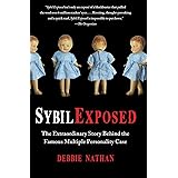 Sybil Exposed: The Extraordinary Story Behind the Famous Multiple Personality Case