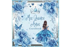 Mis Quince Años Guest Book: Elegant Light Blue Rose & Silver Theme Quinceañera Guestbook for 15th Birthday Party: Quince Party Keepsake Signature ... Celebrations with Floral & Butterfly Design