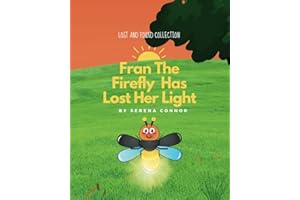 Fran The Firefly Has Lost Her Light: Rhyming children's story about the adventure of Fran the firefly, who is determined to find her light that has ... disappeared. (Lost and Found Collection)