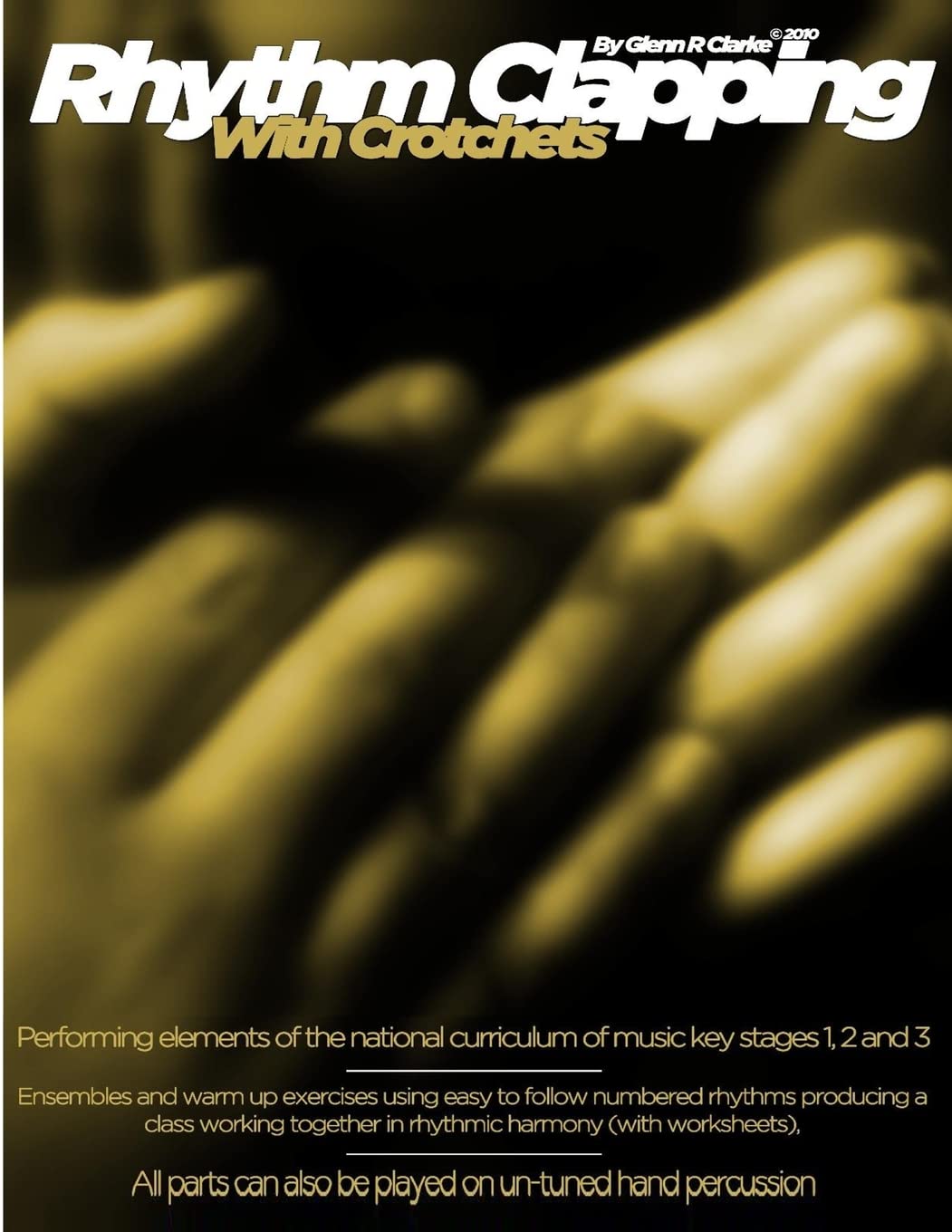 Rhythm Clapping With Crotchets: Rhythm Clapping with Crotchets fFor The Classroom: Volume 1