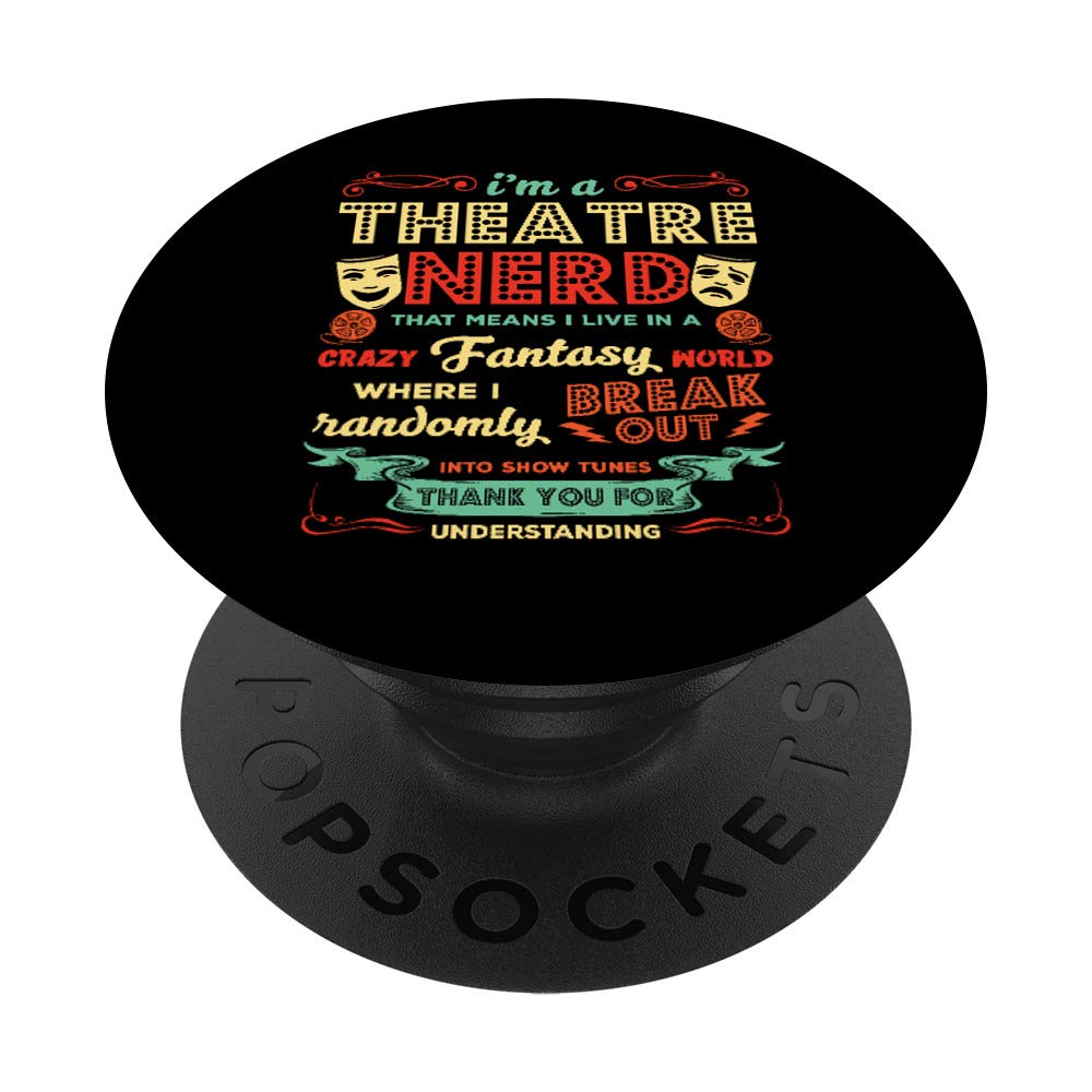 I'm a Theatre Nerd Funny Theater Actors Performers Gift Tee PopSockets PopGrip: Swappable Grip for Phones & Tablets