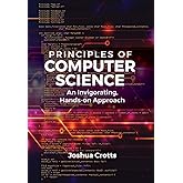 Principles of Computer Science: An Invigorating, Hands-on Approach