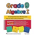 Grade 9 Algebra I: A Comprehensive Review and Step-by-Step Guide to Mastering Algebra 1