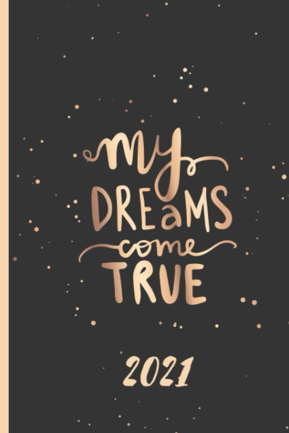 My Dreams Come True 21 Terminplaner Und Kalender Fur Das Jahr 21 I Taschenkalender 21 Mit 1 Woche Auf Zwei Seiten Und Ubersichtlicher Jahresansicht German Edition Paperwork Pretty Amazon Com Books