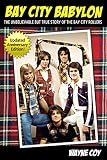 Bay City Babylon: The Unbelievable, But True Story Of The Bay City Rollers by Wayne Coy