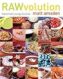 RAWvolution: Gourmet Living Cuisine by