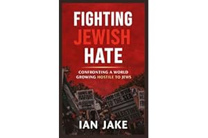 Fighting Jewish Hate: Confronting a World Growing Hostile to Jews