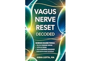 VAGUS NERVE RESET DECODED: Science-Based Tools to Relieve Chronic Stress, Improve Focus, and Build Emotional Resilience Even with a Busy Schedule