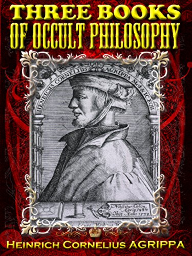 Three Books of Occult Philosophy: With The Book Four- Magical Ceremonies