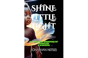SHINE LITTLE LIGHT: BITTERSWEET MEMORIES OF MIRACLES & WONDERS