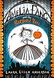 Amelia Fang and the Barbaric Ball (The Amelia Fang Series)