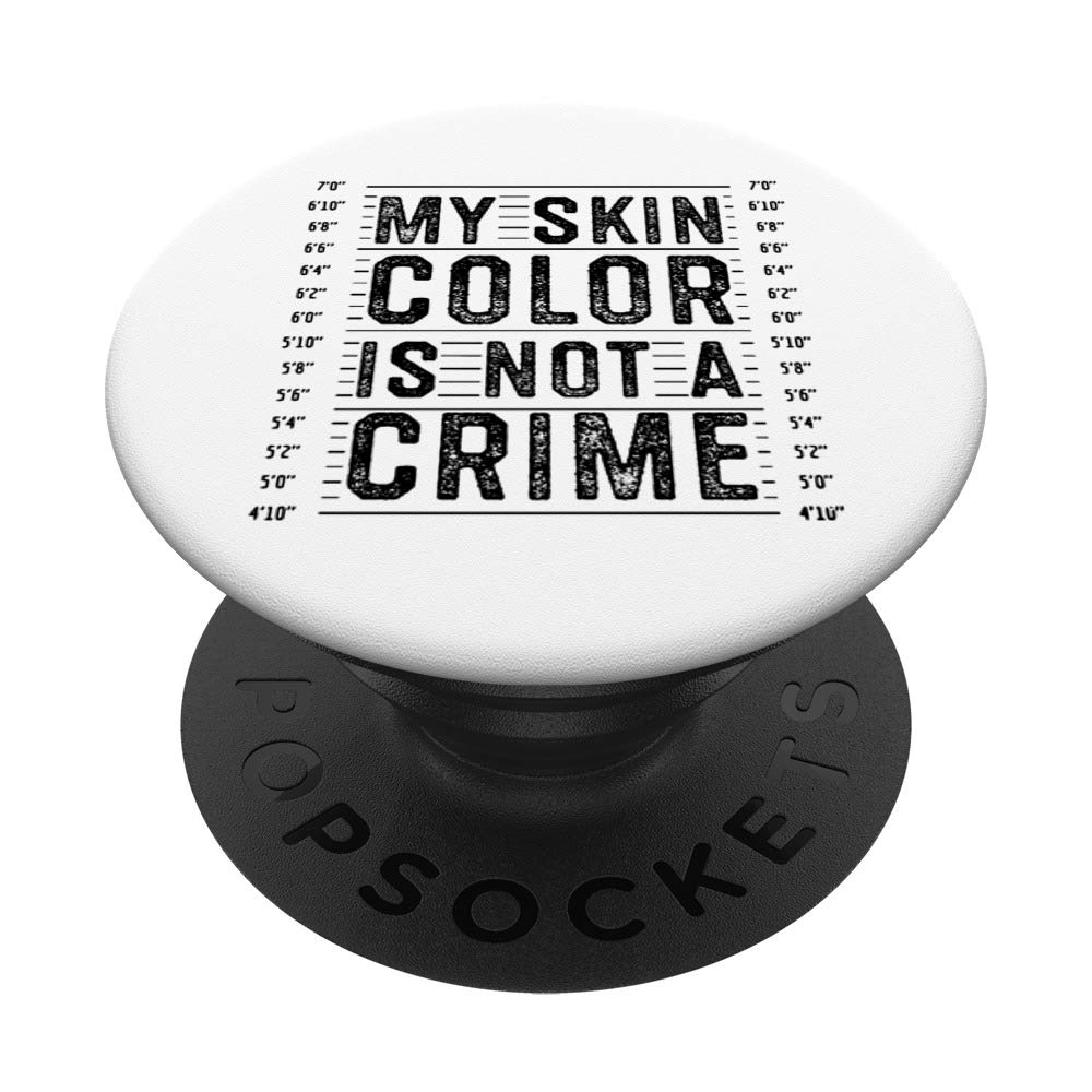 My Skin Color is Not a Crime Black Empowerment Equality PopSockets Grip and Stand for Phones and Tablets