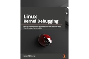 Linux Kernel Debugging: Leverage proven tools and advanced techniques to effectively debug Linux kernels and kernel modules
