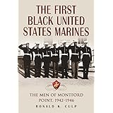 The First Black United States Marines: The Men of Montford Point, 1942-1946