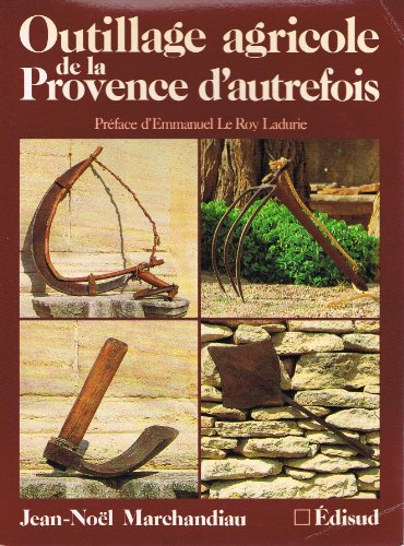 Outillage agricole de la Provence d'autrefois (French Edition) by Jean-Noël Marchandiau (Paperback)