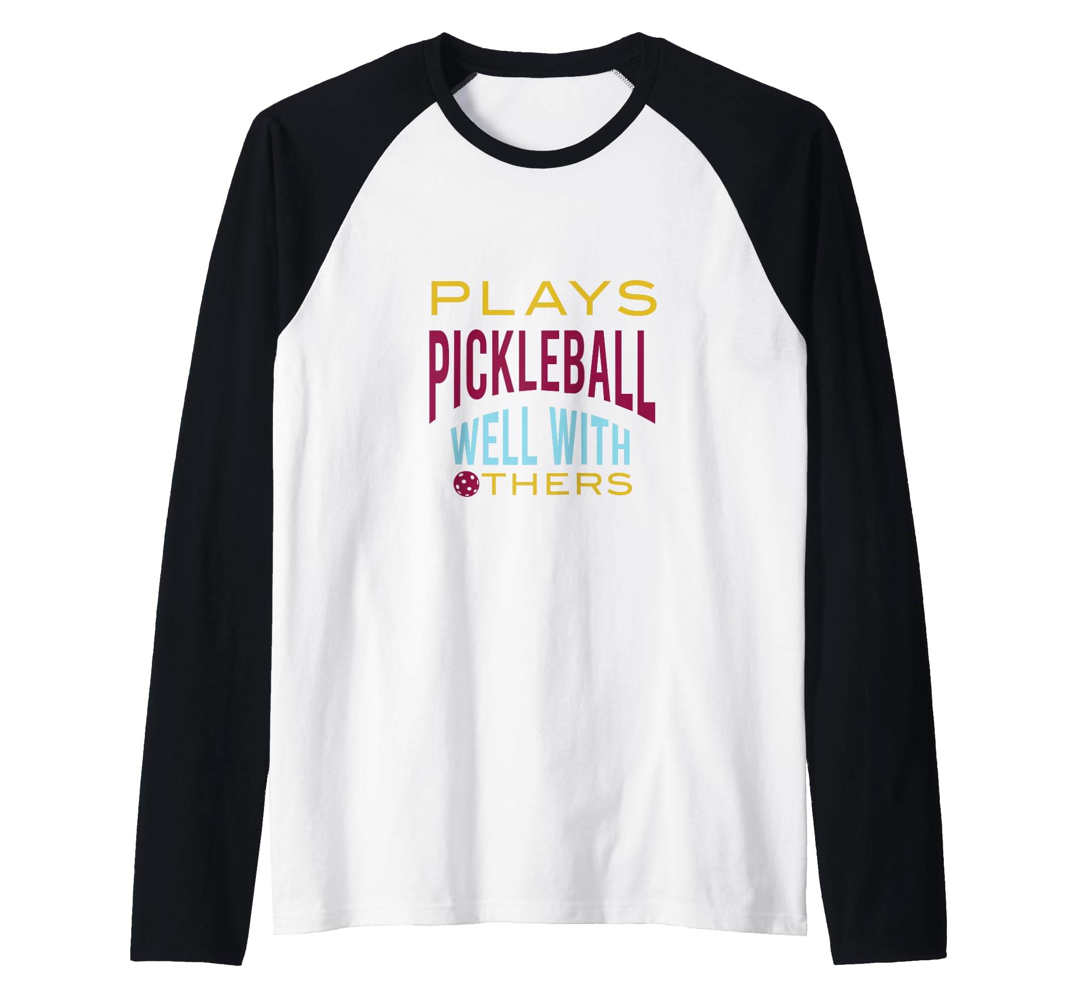 Funny Pickleball Plays pickleball well with others Raglan Baseball Tee