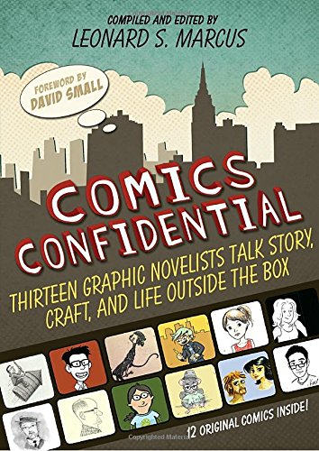 Comics Confidential: Thirteen Graphic Novelists Talk Story, Craft, and Life Outside the Box
