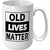 J.Ehonace Old Lives Matter 15oz Ceramic Coffee Mug, Double Sided Print, Anniversary Retirement Gift for Men Women, Novelty Funny Drinking Cup