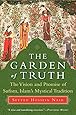 The Garden of Truth: The Vision and Promise of Sufism, Islam&rsquo;s Mystical Tradition