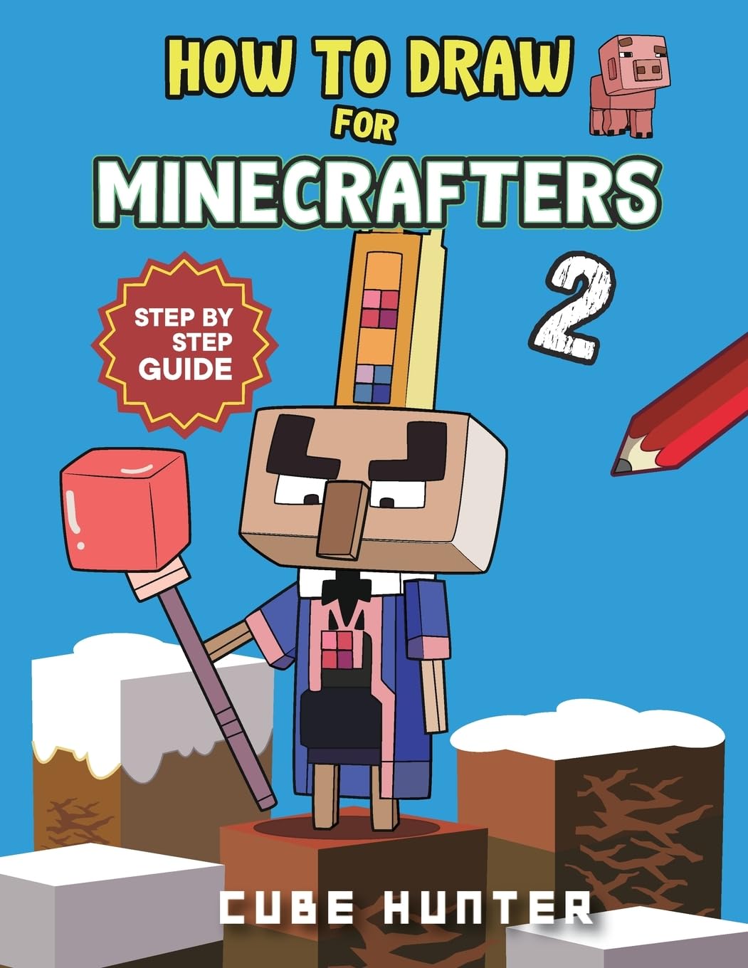 How to Draw Book For Minecrafters 2: Step-by-Step Drawing Your Favorite Story Mode Characters (Unofficial Minecraft Activity Book for Kids) How to Draw Book For Minecrafters 2: Step-by-Step Drawing Your Favorite Story Mode Characters (Unofficial Minecraft Activity Book for Kids) Paperback