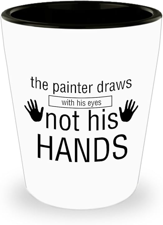 Amazon Com Best Shot Glass Coffee Mug Drawing Gifts Ideas For Men And Women The Painter Draws With His Eyes Not His Hands Shot Glasses