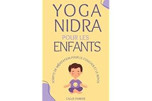 Yoga Nidra pour les enfants: Scripts de méditation pour le coucher et le repos (Votre voyage en yoga nidra) (French Edition)