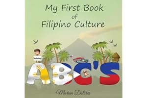 My First Book of Filipino Culture ABC's: Alphabet rhymes for children. Beginners Tagalog (baby and toddler). Philippine foods