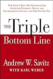 The Triple Bottom Line: How Today's Best-Run Companies Are Achieving Economic, Social and Environmental Success -- and How You Can Too, Andrew W. Savitz, 0787979074