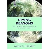 Giving Reasons: An Extremely Short Introduction to Critical Thinking