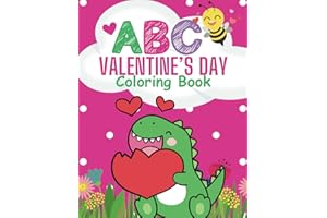ABC Valentine's Coloring Book: Fun Learning Coloring Book for Toddlers: The Book Includes the entire Alphabet and Valentine's Images Associated with Each Letter. Large, Simple Images! 53+