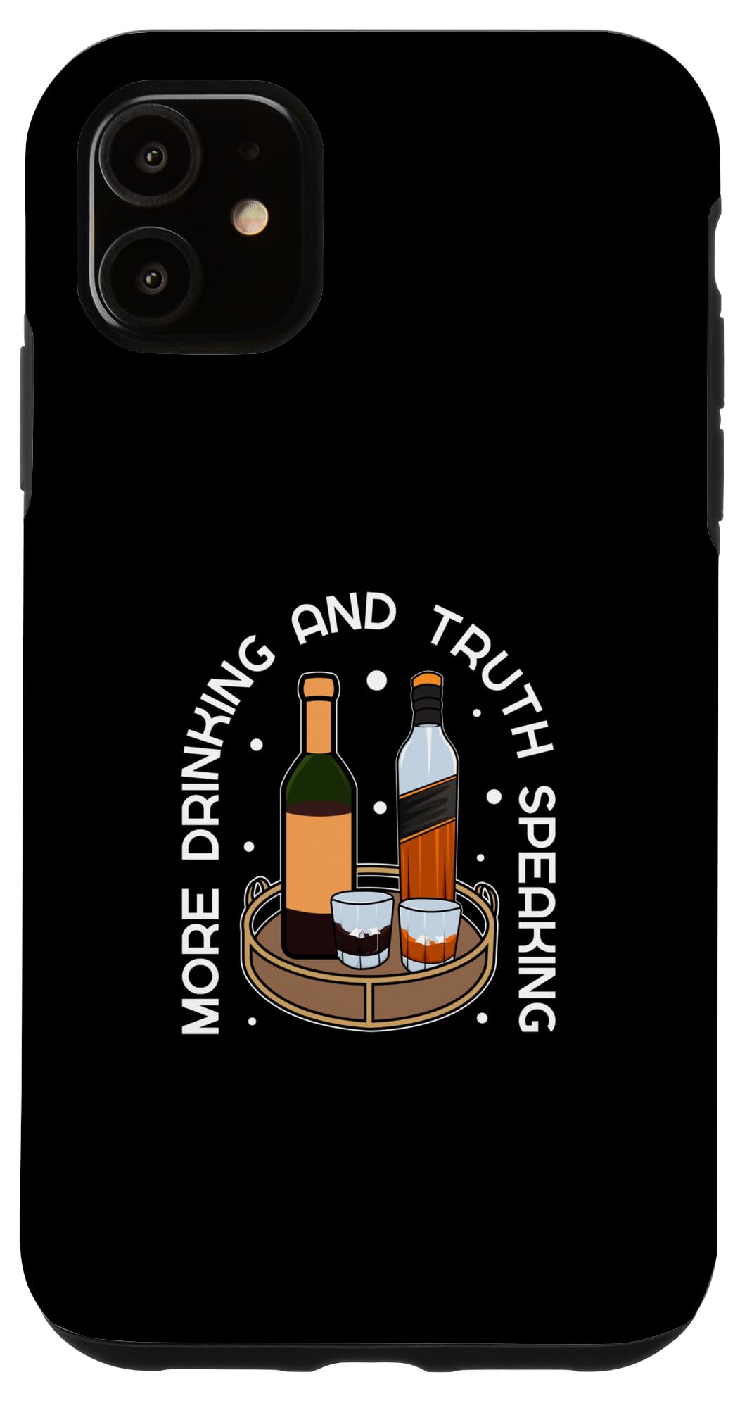 iPhone 11 alcoholic drinks humors brutal honest unfiltered opinions Case