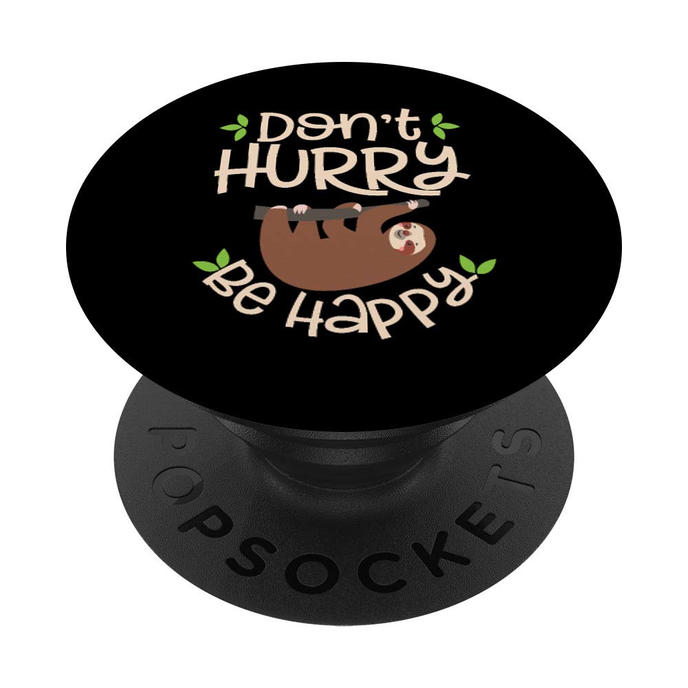 Dont Hurry Be Happy Sloth Lover Costume Lazy Lovers Tee PopSockets Swappable PopGrip
