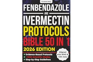 Fenbendazole & Ivermectin Protocols Bible: [50 in 1] The Ultimate Evidence-Based Resource with 1000+ Scientific Studies, Step-by-Step Cancer Protocols, Patient Stories, and Natural Support Strategies