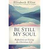 Be Still My Soul: Reflections on Living the Christian Life