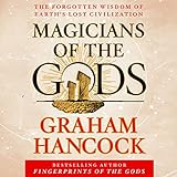 Magicians of the Gods: The Forgotten Wisdom of Earth's Lost Civilization by