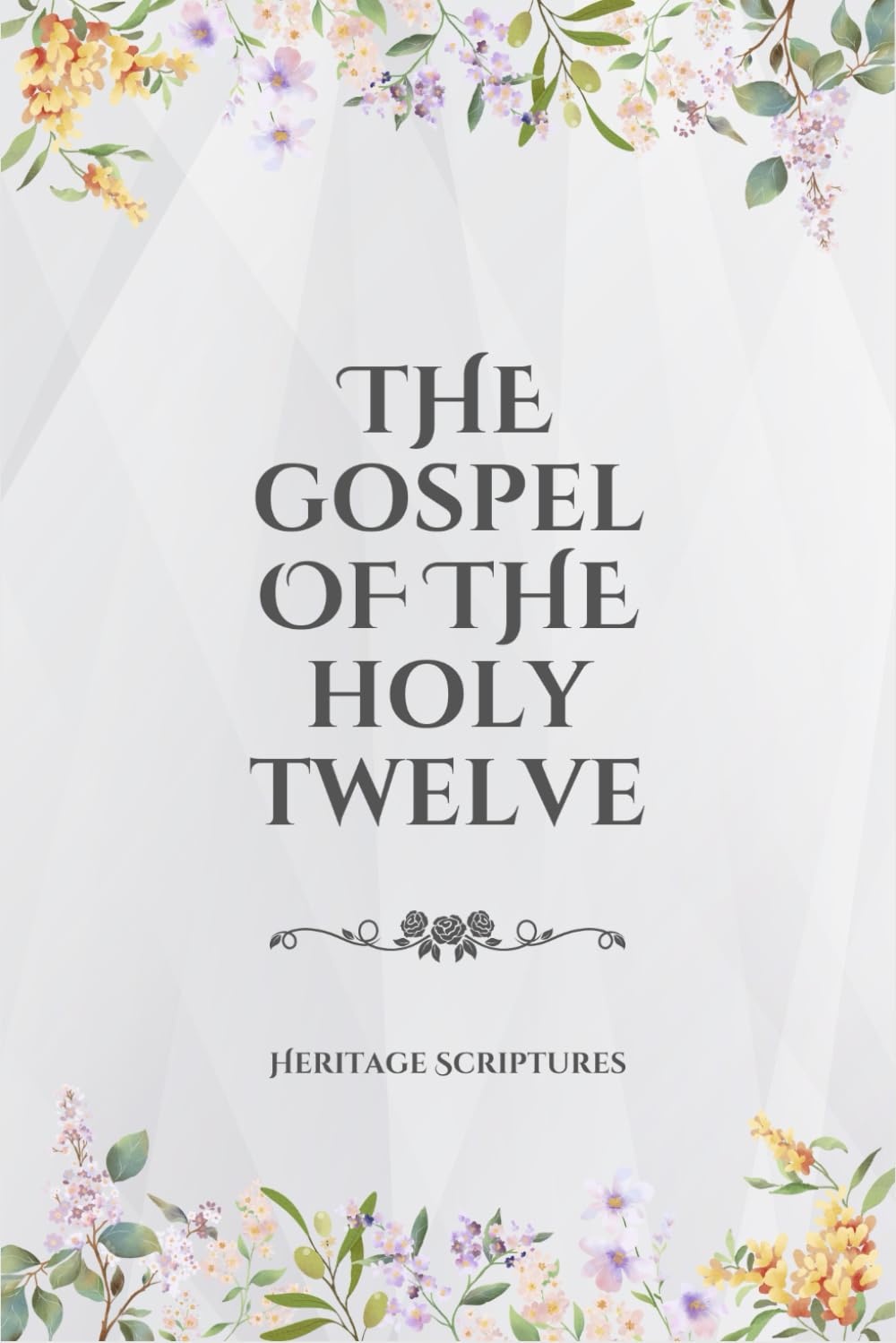 The Gospel of the Holy Twelve: Modern Translation for Contemporary Reader The Gospel of the Holy Twelve: Modern Translation for Contemporary Reader Paperback Kindle