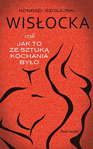 Wislocka, czyli jak to ze „Sztuka kochania” bylo