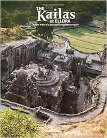 The Kailas At Ellora A New View Of A Misunderstood